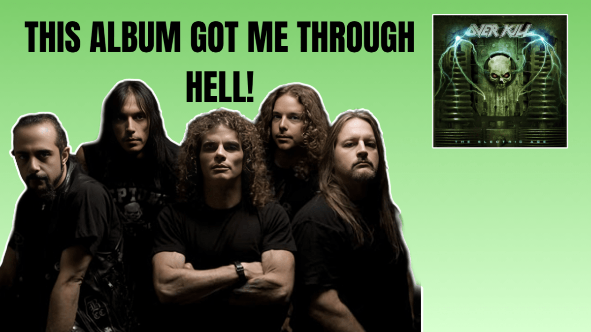 Overkill’s ‘The Electric Age’ Got Me Through&nbsp;Hell!